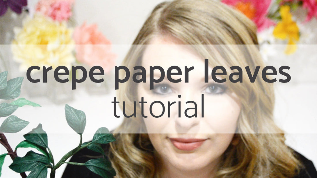 crepe paper leaves tutorial | diy paper flowers