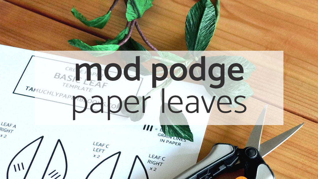 Mod Podge Paper Leaves  Paper Flower Techniques – Ta Muchly Paper Blooms